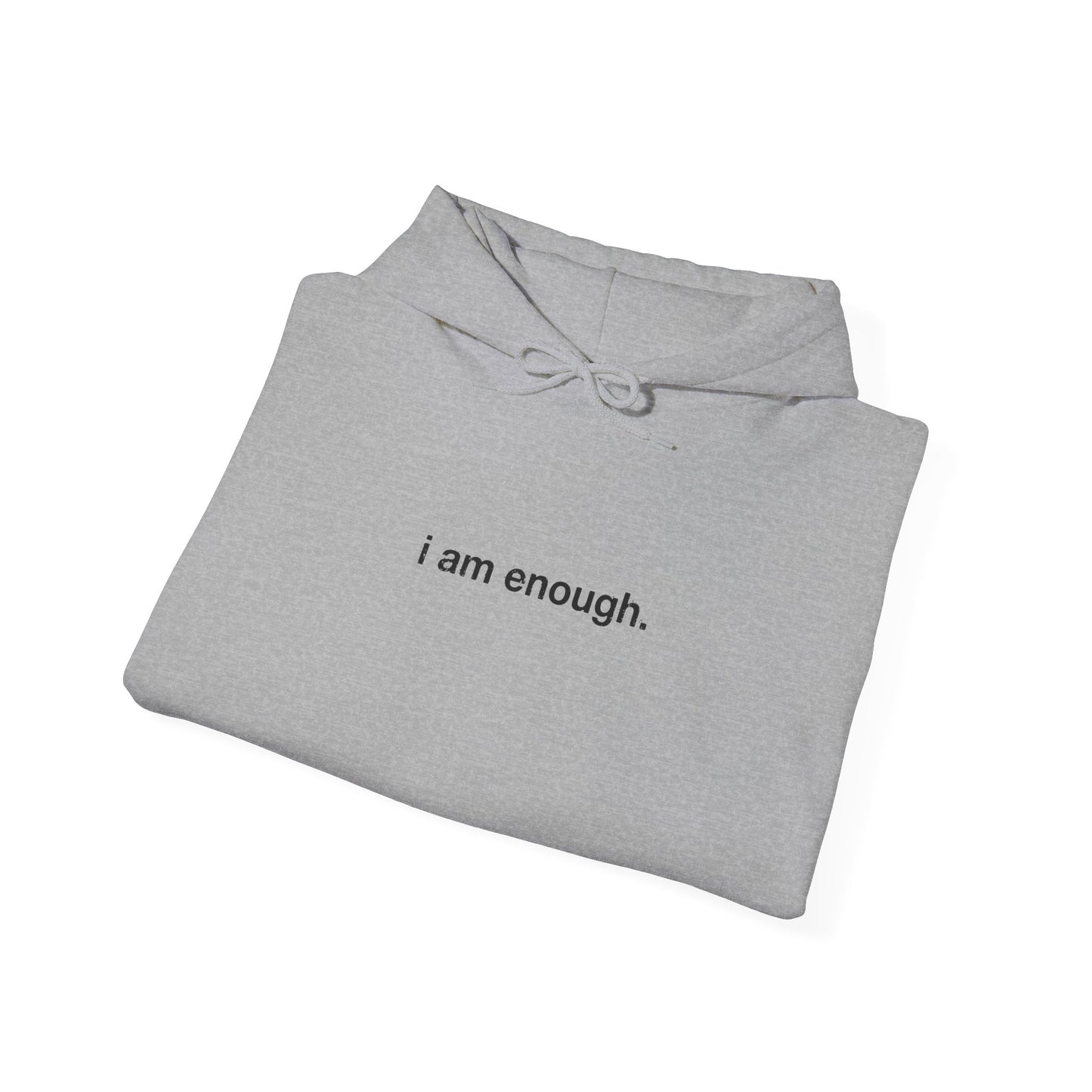 I am enough. Hoodie