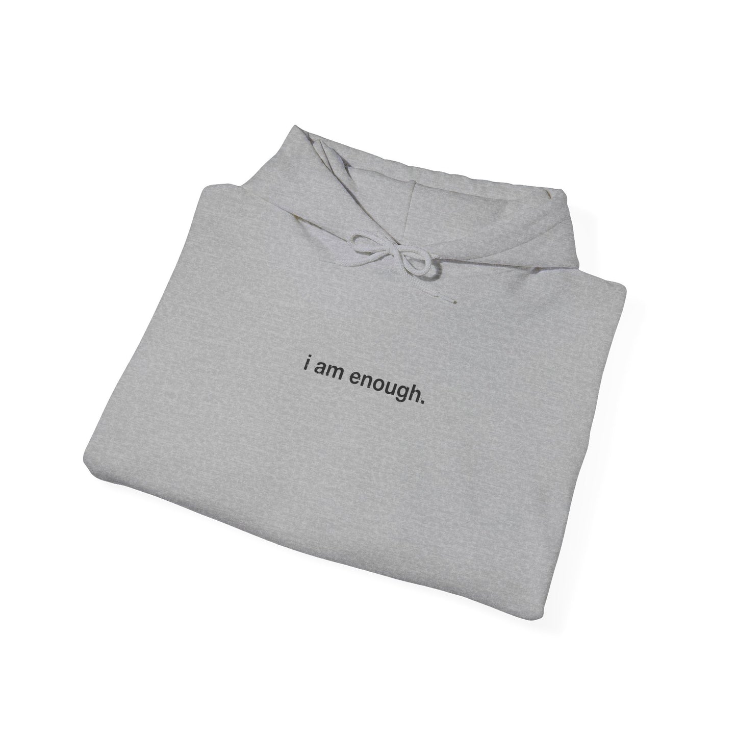 I am enough. Hoodie