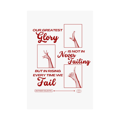 Vertical Poster "Our Greatest Glory Is Not In Never Failing"